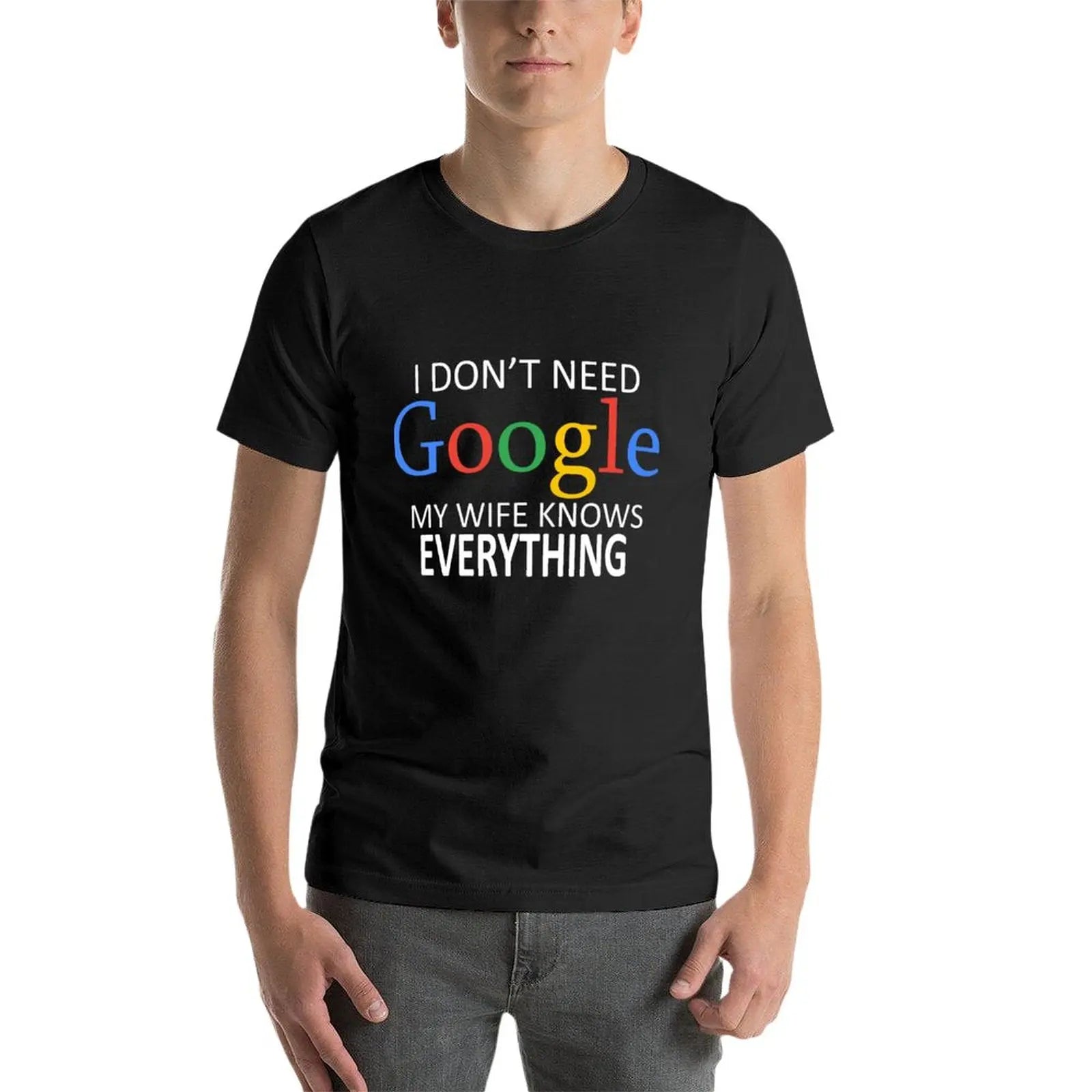 New I Don&apos;t Need Google, My Wife Knows Everything! Funny Husband Dad Groom T-Shirt