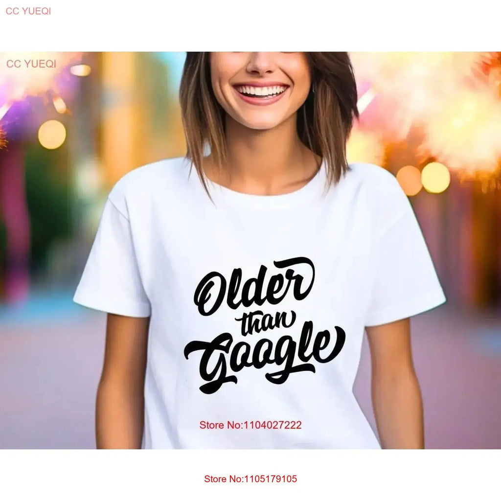 Older Than Google T Shirt Birthday Women's Friend Wife Girlfriend Fiance Celebrate Party Fun vintage Washed Soft Versatile