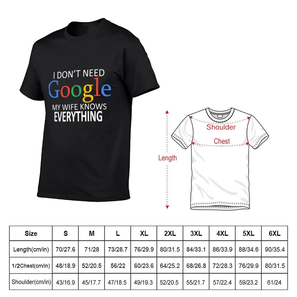 New I Don&apos;t Need Google, My Wife Knows Everything! Funny Husband Dad Groom T-Shirt